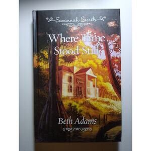 Where Time Stood Still Beth Adams Savannah Secrets Illustrated